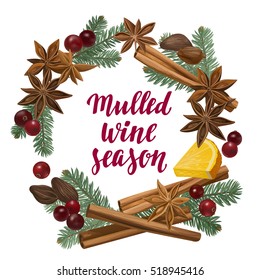 Mulled Wine Season. Decorative vector illustration and handwritten brush lettering for your design. Isolated orange, cranberry, cinnamon, star anise, cardamom and nutmeg wreath on white background.