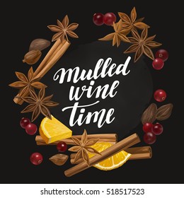 Mulled Wine Time. Decorative vector illustration and handwritten brush lettering for your design. Isolated orange, cranberry, cinnamon, star anise, cardamom and nutmeg wreath on chalkboard background.