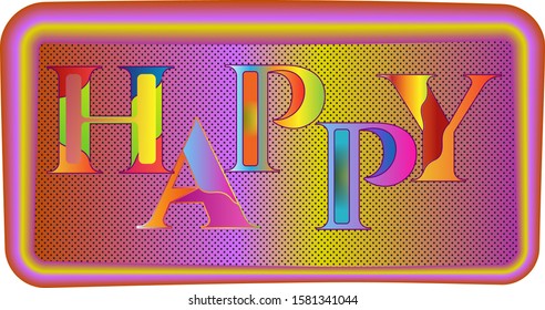 Multi color text 'HAPPY' vector artwork against a brilliant background with neon border effect.