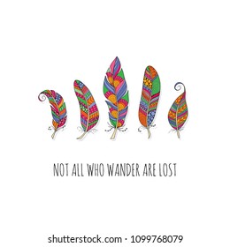 Multi colour doodle feathers with the words not all who wander are lost on a colored background, vector illustration