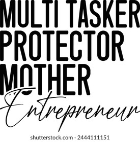 Multi Tasker Protector Mother Entrepreneur
