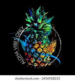 Multicolor pineapple with slogan - Aloha vibes only. Fashion t-shirt design with tropical fruits and splashes of paint. Summer themed print