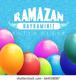 Multicolored Balloons with Islamic Holy Month Theme Vector Design, Greeting Card Background - "Ramazan Bayraminiz Kutlu Olsun" Turkish, "Happy Ramadan Day" at English