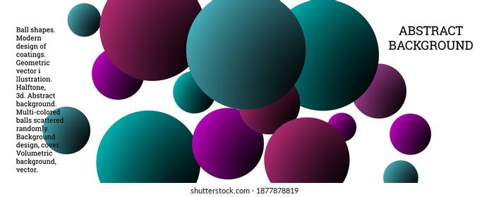 Multi-colored balls scattered randomly. background design, cover. Volumetric background, vector.