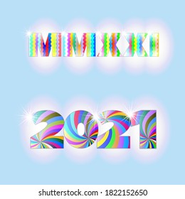 Multicolored date dedicated to the new year. Roman digits 2021 with shadows and glow. EPS10