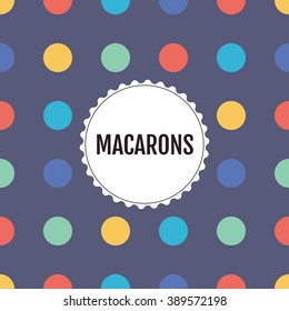 Multicolored dots seamless pattern with round label. Vector background. Macarons concept. For packaging, packing paper, cover, cards, blog, web design, flyers, party invitations.