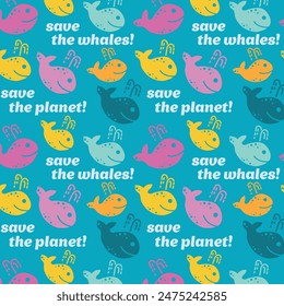 Multi-colored funny whales with the inscriptions save the planet and save the whales. Marine vector seamless pattern with whales and lettering.