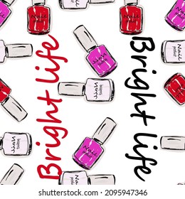 Multicolored liquid nail polish, the inscription bright life on a light background, vector pattern for paper, textiles, fabric, decor, nail salon