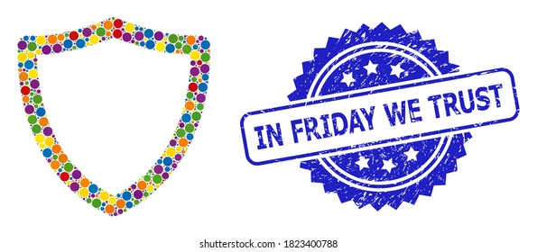Multicolored mosaic shiled, and In Friday We Trust grunge rosette seal print. Blue seal has In Friday We Trust title inside rosette. Vector spheric spots are united into abstract mosaic shiled icon.