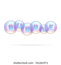 Multicolored soap bubbles hung in the air. Letters inside soap bubbles.