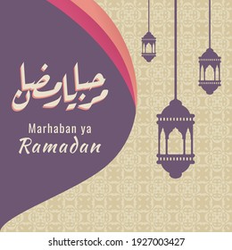 Pancarta multipropósito durante el evento Ramadán con linterna, ornamento, caligrafía adecuada para volante, portada, web, post en medios sociales o historias. Marhaban ya Ramadhan (Inglés: Bienvenido Ramadán)