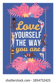 Multiracial happy beautiful women of different size posing in swimsuits. Concept of body positive. Poster with lettering love yourself the way you are. Vector colorful illustration