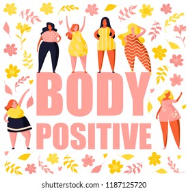 Multiracial women of different height and same figure type and plus size. Female cartoon characters. Big text body positive. Flowers and plants. Flat trendy illustration.