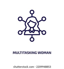 multitasking woman icon from business collection. Thin linear multitasking woman, woman, multitasking outline icon isolated on white background. Line vector multitasking woman sign, symbol for web and