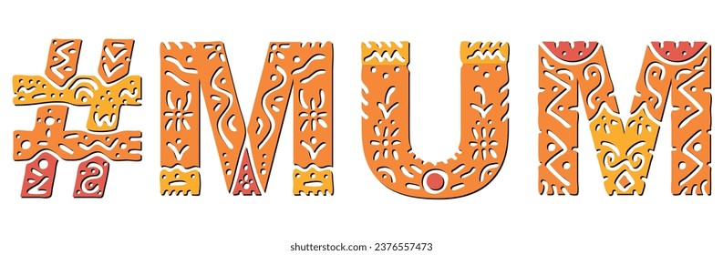 MUM Hashtag. Isolated text with national ethnic ornament. Patterned Popular Hashtag #MUM for social network, Mummy web resources, mobile app, games, clothing, t-shirt, banner, adv. Stock vector image