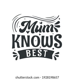 Mum knows best, mothers day lettering design