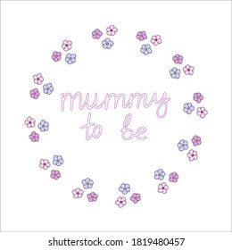 Mamá para que diga. Texto en el borde de las flores del doodle vectorial. Ducha de bebé, cumpleaños, tarjeta de saludo. 