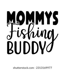 mummy Fishing Buddy,  Fishing SVG Quotes Design Template