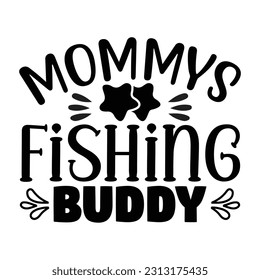 mummy Fishing Buddy,  Fishing SVG Quotes Design Template