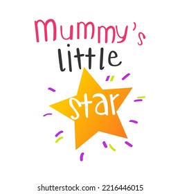 Mummy is little star Typography quotes with stars t shirt vector illustration graphic design ready to print isolated on white background