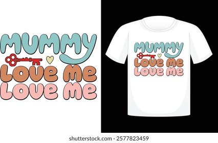 Mummy Love Me ,Valentine's Day PNG, Retro Sublimation ,Sublimation Valentines ,print T Shirt , etc