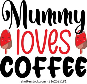 
Mummy loves coffee - graphic design