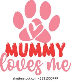 Mummy Loves Me - Dog Is My Valentine