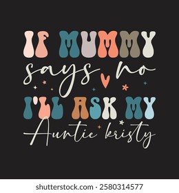 If Mummy Says No I'll Ask my auntie Kirsty