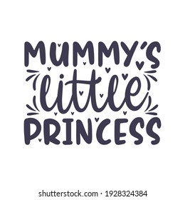 Mummys little princess, beautiful mothers day quotes lettering design