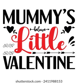 Mummy's Little Valentine, Valentine's Day t-shirt design vector, T-shirt design for Happy Valentine's Day template, clothing print, t-shirt mockup, female fashion, Valentine's Day text design.