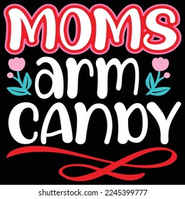Mums arm candy  Happy Valentine day shirt print template, Valentine Typography design for girls, boys, women, love vibes, valentine gift, lover