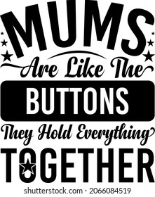 mums are like the buttons, they hold everything together T-shirt Design