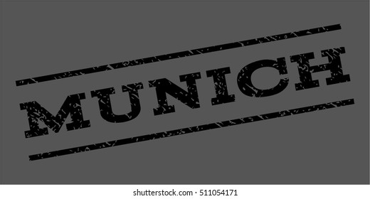 Munich watermark stamp. Text caption between parallel lines with grunge design style. Rubber seal stamp with unclean texture. Vector black color ink imprint on a gray background.