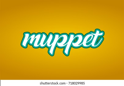 muppet word hand written on a yellow background in white and green color