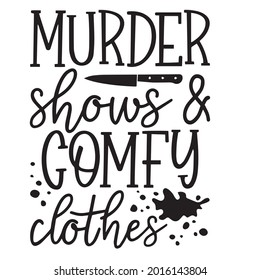 murder shows and comfy clothes background inspirational positive quotes, motivational, typography, lettering design