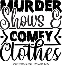 Murder Shows Comfy Clothes design