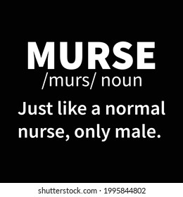 "Murse igual que una enfermera normal sólo hombre", camiseta de enfermera Diseño