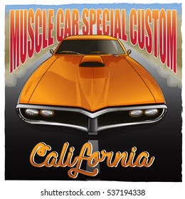 "Muscle car special custom california" poster. Vector illustration of muscle car in cartoon style. Good for posters, stickers, t-shirts. 
