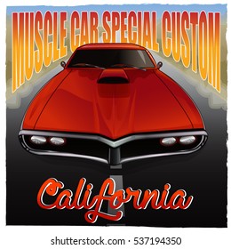 "Muscle car special custom california" poster. Vector illustration of muscle car in cartoon style. Good for posters, stickers, t-shirts. 