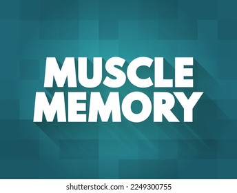 Muscle Memory is a form of procedural memory that involves consolidating a specific motor task into memory through repetition, text concept background