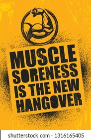 Muscle Soreness Is The New Hangover. Inspiring Workout and Fitness Gym Motivation Quote Illustration Sign. Creative Strong Sport Vector Rough Typography Grunge Wallpaper Poster Concept
