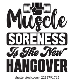 Muscle Soreness is the New Hangover 
T-shirt Design Vector File
