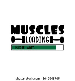 Muscles loading plesase wait...- funny text with barbells. Good for T shirt print, poster banner, gift design.
