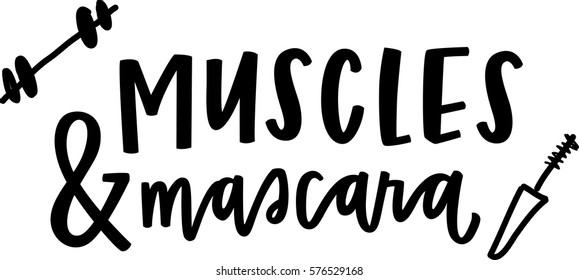 Muscles and Mascara
