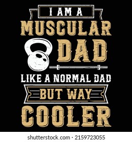 I am a muscular Dad like a normal dad but way cooler vector t shirt design