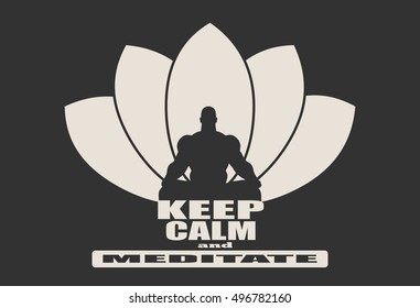 Muscular man sit in meditation pose. Bodybuilder relaxing. Cutout silhouette. Lotus Flower Yoga Center Emblem. Keep calm and meditate text
