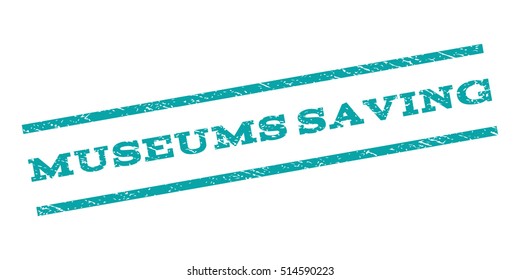 Museums Saving watermark stamp. Text tag between parallel lines with grunge design style. Rubber seal stamp with dust texture. Vector color ink imprint on a white background.