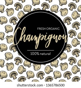 Mushroom champignon seamless pattern food and agriculture vector growing and cultivation harvest seasonal organic product endless texture cooking ingredient and culinary natural nutrition element