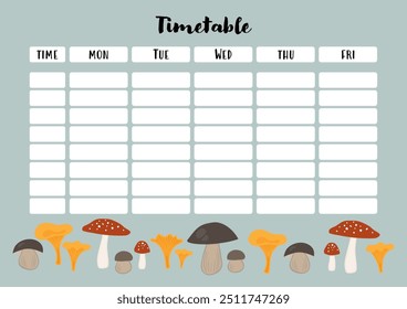 Mushroom timetable, weekly organizer with fungi illustration.