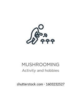 Mushrooming icon. Thin linear mushrooming outline icon isolated on white background from activity and hobbies collection. Line vector sign, symbol for web and mobile